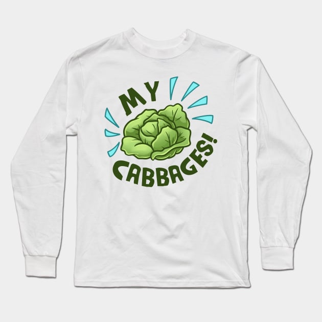 My Cabbages! Long Sleeve T-Shirt by ChristaDoodles